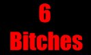 6Bitches