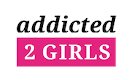 Addicted2Girls