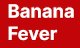 Banana Fever