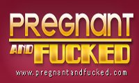 Pregnant And Fucked