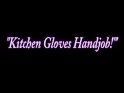 Kimber Jerks Off BF in the Kitchen with Latex Gloves! 1/16