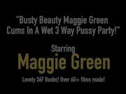 Busty Beauty Maggie Green Cums In A Wet 3 Way Pussy Party! 1/16