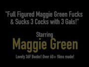 Full Figured Maggie Green Fucks & Sucks 3 Cocks with 3 Gals! 1/16