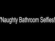 Naughty Bathroom Selfies with Gabby Quinteros 1/16