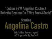 Cuban BBW Angelina Castro & Roberta Gemma Do 3Way Fuck&Suck! 1/16