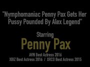 Nymphomaniac Penny Pax Gets Her Pussy Pounded By Alex Legend 1/16