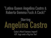 Latina Queen Angelina Castro & Roberta Gemma Fuck A Cock! 1/16