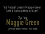 All Natural Beauty Maggie Green Gets A Hot Mouthful of Cum! 1/16