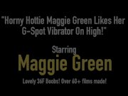 Horny Hottie Maggie Green Likes Her G-Spot Vibrator On High! 1/16