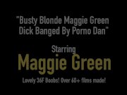 Busty Blonde Maggie Green Banged & Cummed On By Porno Dan! 1/16