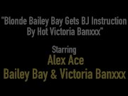 Blonde Bailey Bay Gets BJ Instruction By Hot Victoria Banxxx 1/16