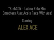Kink305 - Latina Bela Mia Smothers Alex Ace's Face With Ass! 1/16