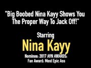Big Boobed Nina Kayy Shows You The Proper Way To Jack Off! 1/16