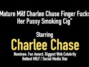Mature Milf Charlee Chase Finger Fucks Her Pussy Smoking Cig 1/16