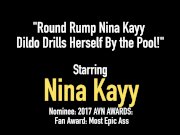 Round Rump Nina Kayy Dildo Drills Herself By the Pool! 1/16