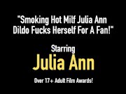 Smoking Hot Milf Julia Ann Dildo Fucks Herself For A Fan! 1/16