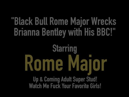 Black Bull Rome Major Wrecks Brianna Bentley with His BBC!